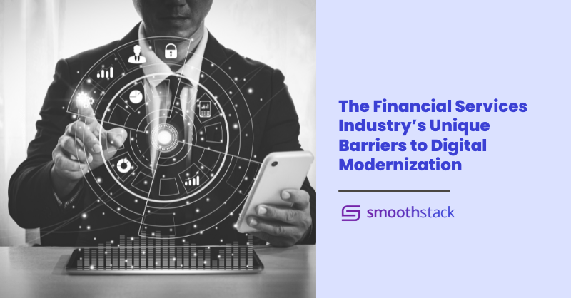 The Financial Services Industry’s Unique Barriers to Digital Modernization 