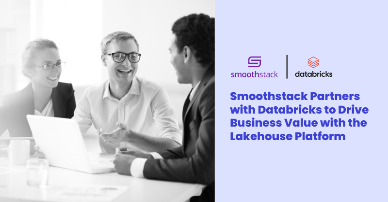 Smoothstack Partners with Databricks to Drive Business Value with the Lakehouse Platform 