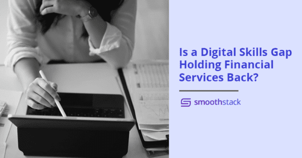 Is a Digital Skills Gap Holding Financial Services Back?