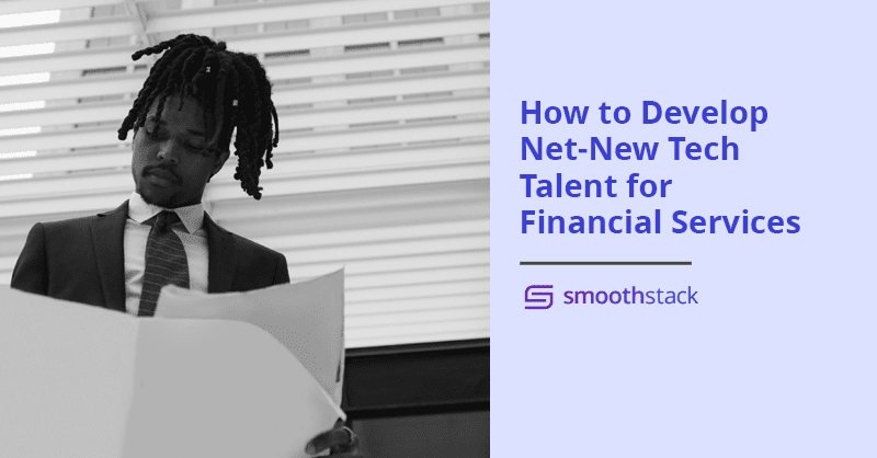 How to Develop Net-New Tech Talent for Financial Services