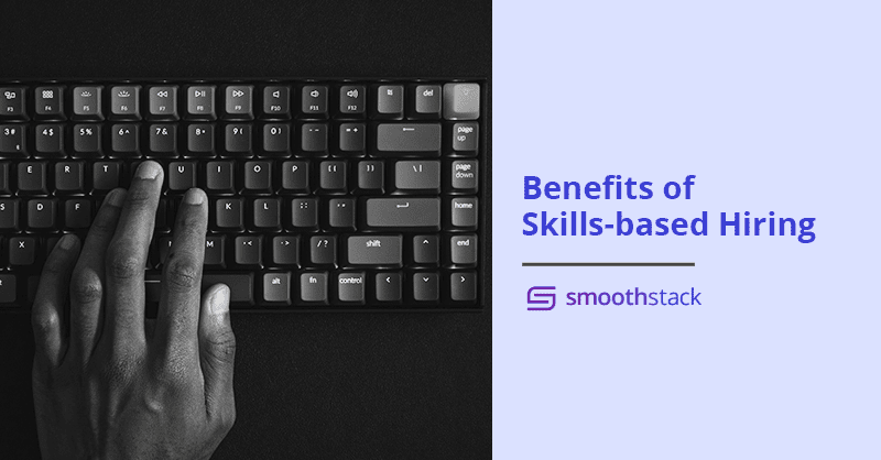 Benefits of Skills-based Hiring