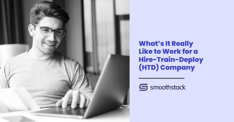 What’s It Really Like to Work for a Hire-Train-Deploy (HTD) Company