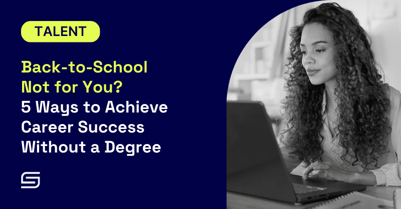 Back-to-School Not for You? 5 Ways to Achieve Career Success Without a Degree 