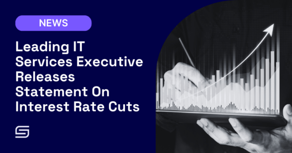 Leading IT Services Executive Releases Statement On Interest Rate Cuts