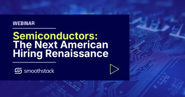 Webinar - Semiconductors: The Next American Hiring Renaissance