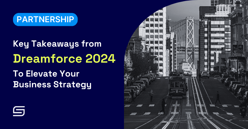 Key Takeaways from Dreamforce 2024 to elevate your business strategy