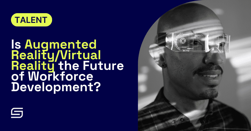 Is Augmented Reality/Virtual Reality the Future of Workforce Development?