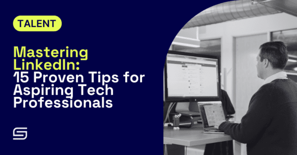 Mastering LinkedIn 15 Proven Tips for Aspiring Tech Professionals