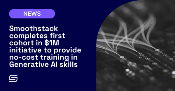 Smoothstack completes first cohort in $1M initiative to provide no-cost training in Generative AI skills 