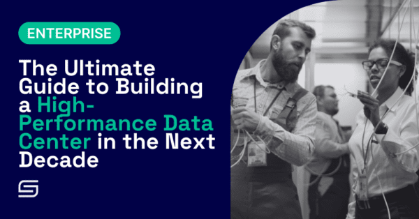 The Ultimate Guide to Building a High-Performance Data Center in the Next Decade 