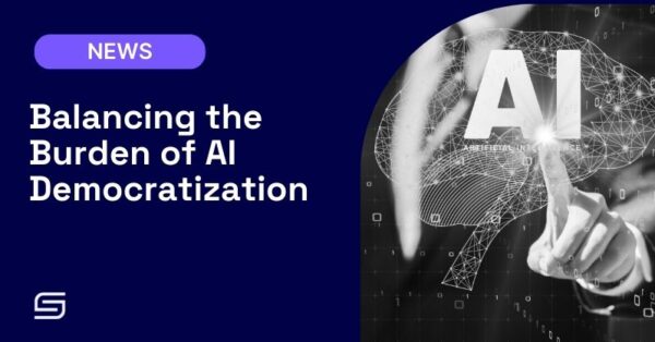 Balancing the burden of AI democratization