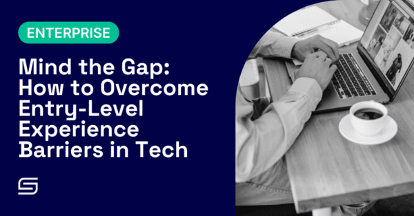 Mind the Gap: How to Overcome Entry-Level Experience Barriers in Tech