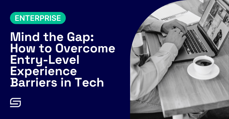 Mind the Gap: How to Overcome Entry-Level Experience Barriers in Tech