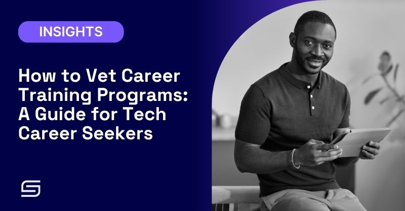 How to Vet Career Training Programs: A Guide for Tech Career Seekers