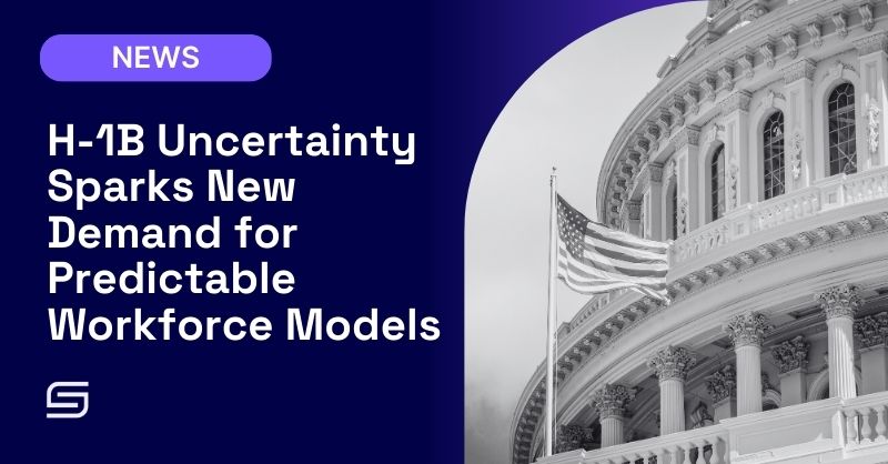 H-1B Uncertainty Sparks New Demand for Predictable Workforce Models