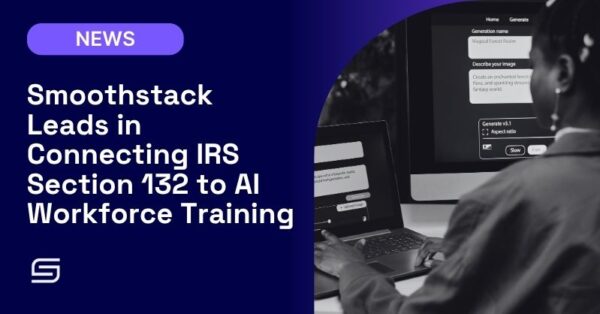 Smoothstack leads in connecting IRS Section 132 to AI Workforce Training