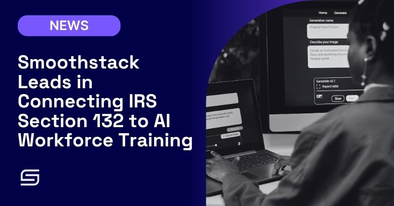 Smoothstack leads in connecting IRS Section 132 to AI Workforce Training